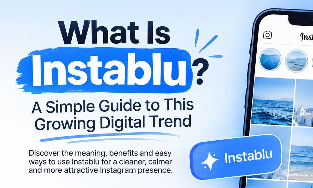 What Is Instablu? A Simple Guide to This Growing Digital Trend
