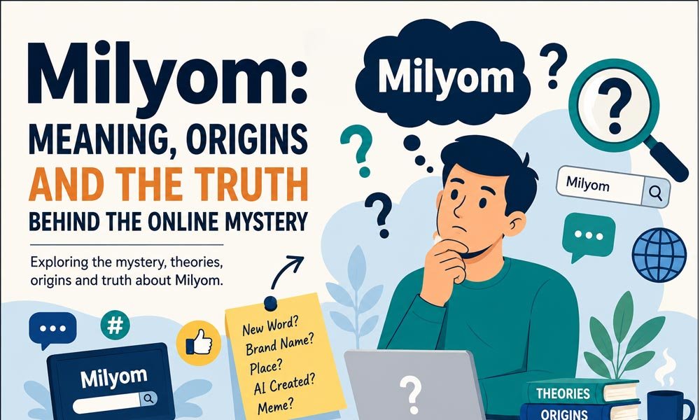 Milyom: Meaning Origins and the Truth Behind the Online Mystery